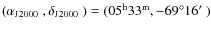 $(\mbox{$\alpha_{\rm J2000}$ }, \mbox{$\delta_{\rm J2000}$ })=(05^{\rm h}33^{\rm m}, -69\ensuremath{^\circ} 16\hbox{$^\prime$ })$