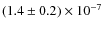 $(1.4 \pm 0.2) \times 10^{-7}$