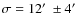 $\sigma=12\hbox{$^\prime$ }\pm4\hbox{$^\prime$ }$