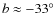 $b \approx -33\ensuremath{^\circ} $
