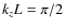 $k_z L = \pi /2$