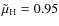 $\tilde{\mu}_{\rm H} = 0.95$