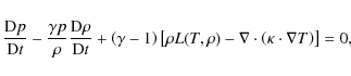 \begin{displaymath}\frac{{\rm D} p}{{\rm D} t} - \frac{\gamma p}{\rho} \frac{{\r...
...dot \left( \mathbf{\kappa} \cdot \nabla T \right) \right] = 0,
\end{displaymath}