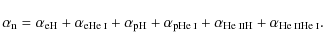 \begin{displaymath}\alpha_{\rm n} = \alpha_{\rm eH} + \alpha_{\rm e\mbox{\script...
...ii}}H} + \alpha_{\rm\mbox{\scriptsize He {\sc ii}He {\sc i}}}.
\end{displaymath}
