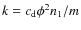 $k=c_{\rm d}\phi^2n_1/m$