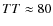 $TT\approx80$