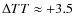 $\Delta TT\approx+3.5$