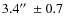 $3.4\hbox{$^{\prime\prime}$ }\pm 0.7$