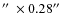$\hbox{$^{\prime\prime}$ }\times 0.28\hbox{$^{\prime\prime}$ }$