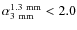 $\alpha^{\rm {1.3~mm}}_{\rm {3~mm}} < 2.0$