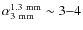 $\alpha^{\rm {1.3~mm}}_{\rm {3~mm}} \sim 3{-}4$