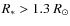 $R_*>1.3~R_\odot$