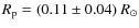 $R_{\rm p} = (0.11 \pm
0.04)~ R_\odot$