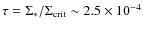 $\tau = \Sigma_\ast/\Sigma_{\rm crit} \sim 2.5\times10^{-4}$