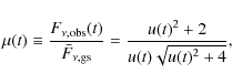 \begin{displaymath}
\mu(t) \equiv \frac{F_{\nu,\rm obs}(t)}{\bar{F}_{\nu,\rm gs}}
= \frac{u(t)^2+2}{u(t)\sqrt{u(t)^2+4}},
\end{displaymath}