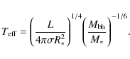 \begin{displaymath}
T_{\rm eff}
= \Bigg(\frac{L}{4 \pi \sigma R_\ast^2}\Bigg)^{1/4} \Bigg(\frac{M_{\rm bh}}{M_\ast}\Bigg)^{-1/6}.
\end{displaymath}