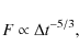 \begin{displaymath}F \propto \Delta t^{-5/3},
\end{displaymath}