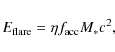 \begin{displaymath}E_{\rm flare} = \eta f_{\rm acc} M_\ast c^2,
\end{displaymath}