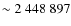 $\sim 2~448~897$