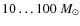 $10 \ldots 100~M_\odot$