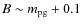 $B \sim m_{\rm pg}+0.1$