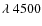 $\lambda~4500$