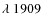 $\lambda~1909$