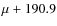 $\mu+190.9$