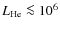 $L_{\rm He}\la 10^6$