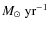 $M_{\odot}~{\rm yr^{-1}}$