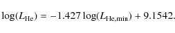 \begin{displaymath}\log(L_{\rm He}) = -1.427 \log(L_{\rm He, min}) + 9.1542 .\end{displaymath}