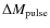 $\Delta M_{\rm pulse}$