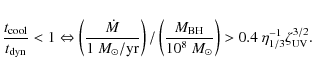 \begin{displaymath}\frac{t_{\rm cool}}{t_{\rm dyn}} < 1 \Leftrightarrow \left( \...
...\odot}} \right)
> 0.4 ~ \eta_{1/3}^{-1} \zeta_{\rm UV}^{3/2}.
\end{displaymath}