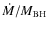 $\dot{M}/M_{\rm BH}$