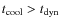 $t_{\rm cool} > t_{\rm dyn}$