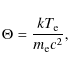 \begin{displaymath}\Theta = \frac{kT_{\rm e}}{m_{\rm e}c^{2}},
\end{displaymath}