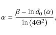 \begin{displaymath}\alpha = \frac{\beta -\ln d_{0}\left( \alpha \right)}{\ln \left( 4 \Theta^{2} \right)},
\end{displaymath}