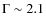 $\Gamma \sim 2.1$
