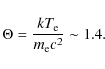 \begin{displaymath}\Theta = \frac{kT_{\rm e}}{m_{\rm e}c^{2}} \sim 1.4.
\end{displaymath}