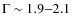 $\Gamma \sim 1.9{-}2.1$
