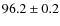 $96.2 \pm 0.2$
