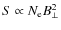 $S
\propto N_{\rm e}B_{\perp}^2$