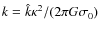 $k = \hat{k} \kappa^2/(2 \pi G \sigma_0)$