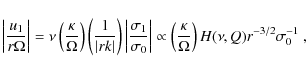 \begin{displaymath}
\left\vert\frac{u_1}{r \Omega}\right\vert =\nu \left(\frac{\...
...\frac{\kappa}{\Omega}\right) H(\nu,Q) r^{-3/2} \sigma_0^{-1}~,
\end{displaymath}