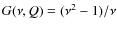 $G(\nu, Q) =
(\nu^2-1)/\nu$