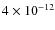 $4\times 10^{-12}$