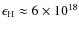 $\epsilon_{\rm H}
\approx 6 \times 10^{18}$