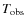 $ T_{{\rm obs}} $