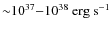 ${\sim} 10^{37}{-}10^{38} \ {\rm erg \ s^{-1}}$
