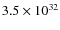 $ 3.5 \times 10^{32} $